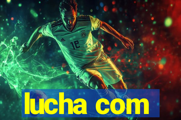 lucha com